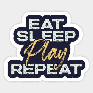 Motivational "Eat, Sleep, Play, Repeat" Motto Sticker